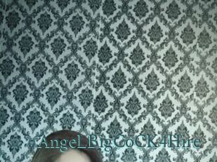 AngeLBigCoCK4Hire