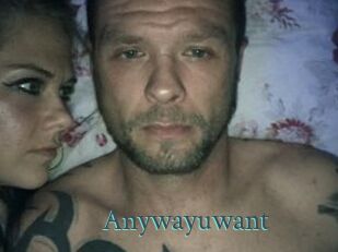 Anywayuwant