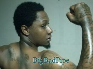 BigBadPipe
