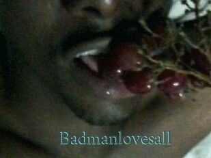 Badmanlovesall