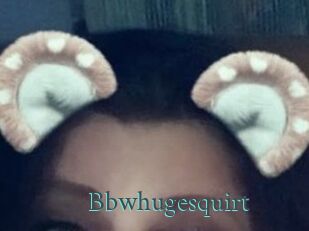 Bbwhugesquirt