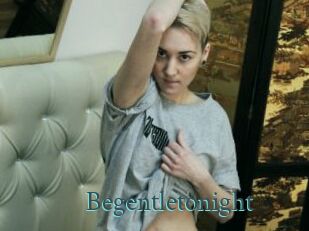 Begentletonight