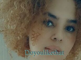 Doyoulikethat
