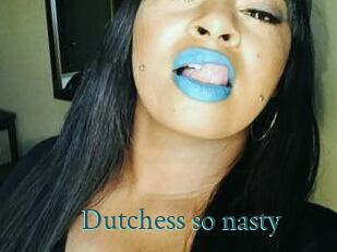 Dutchess_so_nasty_