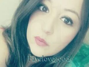 Fayelovegood