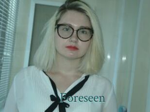 Foreseen