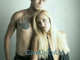 GiveUpToUs