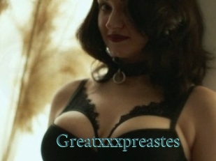Greatxxxpreastes