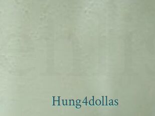 Hung4dollas
