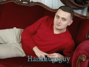 Hankhugeguy
