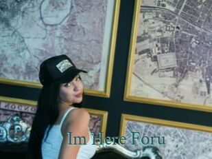 Im_Here_Foru