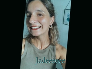 Jadeeeeee