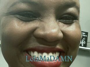 LolaMaDAMN
