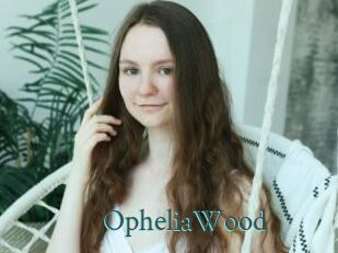 OpheliaWood