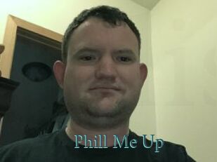 Phill_Me_Up