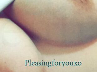 Pleasingforyouxo