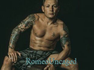 RomeoUncaged