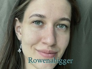 Rowenabigger