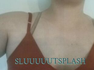 SLUUUUUTSPLASH_