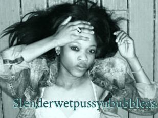 Slenderwetpussynbubbleass
