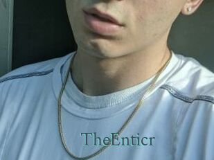 TheEnticr