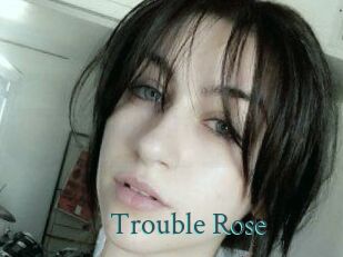 Trouble_Rose