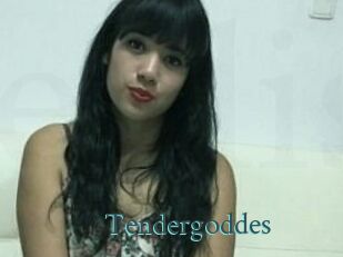 Tendergoddes