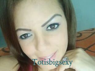Totisbigsexy