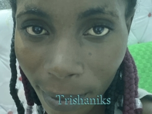 Trishaniks