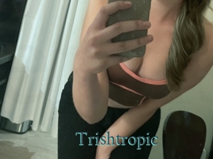 Trishtropic