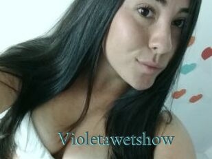 Violetawetshow