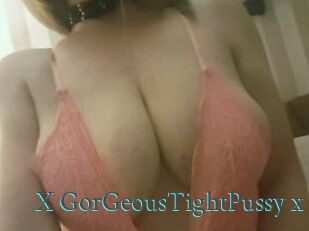 X_GorGeousTightPussy_x